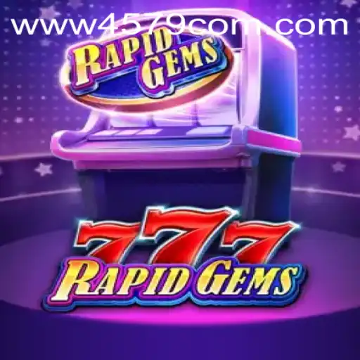 Exploring the Exciting World of RapidGems777 and 4579.COM